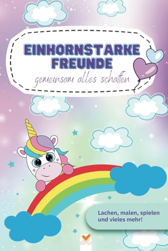 Einhornstarke Freunde - gemeinsam alles schaffen. Dein perfekter Begleiter: für Kindergarten, Vorschule und Grundschule! Einhornmagie: Spiele, Witze, ... für dich und alle deine liebsten Freunde. Einhornstarke Freunde - gemeinsam alles schaffen. Dein perfekter Begleiter: für Kindergarten, Vorschule und Grundschule! Einhornmagie: Spiele, Witze, ... für dich und alle deine liebsten Freunde. von Independently published