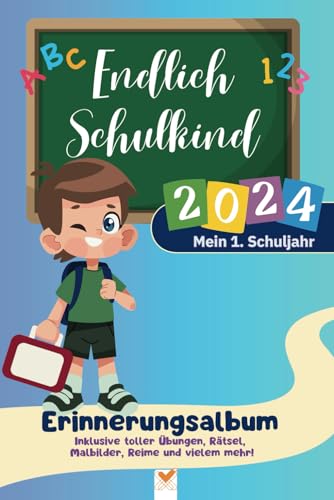Endlich Schulkind 2024 - Meine spannende Reise durch das erste Schuljahr!: Erinnerungsalbum zur Einschulung, Geschenk für die Schultüte, erster Schultag Endlich Schulkind 2024 - Meine spannende Reise durch das erste Schuljahr!: Erinnerungsalbum zur Einschulung, Geschenk für die Schultüte, erster Schultag