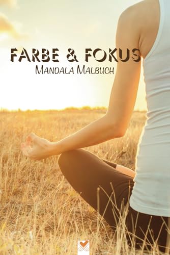 Farbe & Fokus Mandala Malbuch "Weizenfeld": Ruhe finden und wachsen mit StrebeFuxx. Über 100 facettenreiche Mandalas und inspirierende Texte. 6x9 zoll / ca. A5 Farbe & Fokus Mandala Malbuch "Weizenfeld": Ruhe finden und wachsen mit StrebeFuxx. Über 100 facettenreiche Mandalas und inspirierende Texte. 6x9 zoll / ca. A5 von Independently published