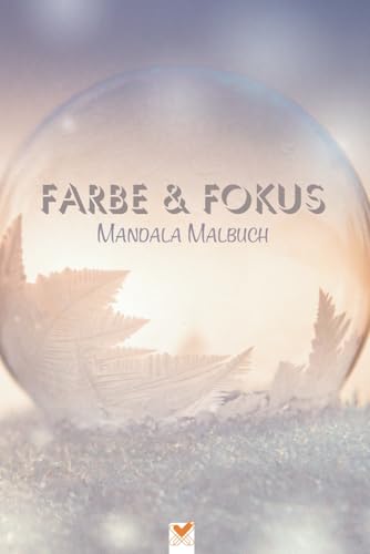 Farbe & Fokus Mandala Malbuch: Ruhe finden und wachsen mit StrebeFuxx. Über 100 facettenreiche Mandalas und inspirierende Texte. 6x9 zoll / ca. A5 Eisblase Farbe & Fokus Mandala Malbuch: Ruhe finden und wachsen mit StrebeFuxx. Über 100 facettenreiche Mandalas und inspirierende Texte. 6x9 zoll / ca. A5 Eisblase von Independently published
