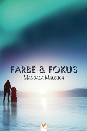 Farbe & Fokus Mandala Malbuch: Ruhe finden und wachsen mit StrebeFuxx. Über 100 facettenreiche Mandalas und inspirierende Texte. 6x9 zoll / ca. A5 Polarlicht Farbe & Fokus Mandala Malbuch: Ruhe finden und wachsen mit StrebeFuxx. Über 100 facettenreiche Mandalas und inspirierende Texte. 6x9 zoll / ca. A5 Polarlicht von Independently published