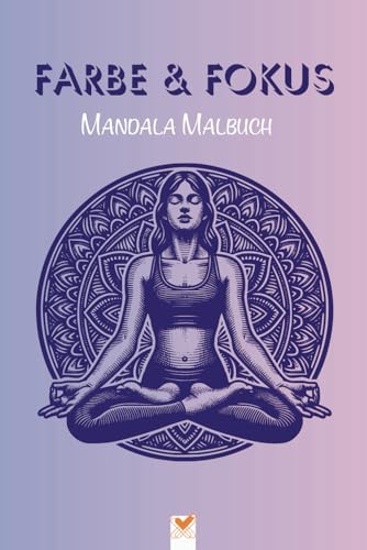 Farbe & Fokus Mandala Malbuch: Ruhe finden und wachsen mit StrebeFuxx. Über 100 facettenreiche Mandalas und inspirierender Texte in 6x9 Zoll (ähnlich A5) lila von Independently published
