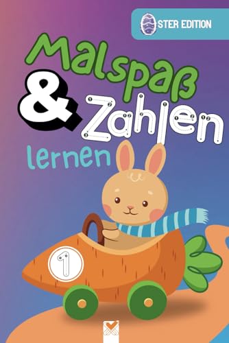 Malspaß & Zahlen lernen - Oster Edition: Mit Vollgas die Zahlen von 0-15 schreiben lernen. Tolle Ausmalbilder und Zählübungen. Spielerische ... 3-6 Jahren (über 70 Seiten, 6x9 zoll /ca. A5) von Independently published