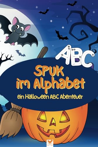 SPUK IM ALPHABET - ein Halloween ABC Abenteuer. Das ideale Geschenk zur dunklen Jahreszeit.: Ein fantastischer Schreibspaß für kleine Halloween-Fans ... Übungsblätter zum Buchstabenschreiben! SPUK IM ALPHABET - ein Halloween ABC Abenteuer. Das ideale Geschenk zur dunklen Jahreszeit.: Ein fantastischer Schreibspaß für kleine Halloween-Fans ... Übungsblätter zum Buchstabenschreiben! von Independently published