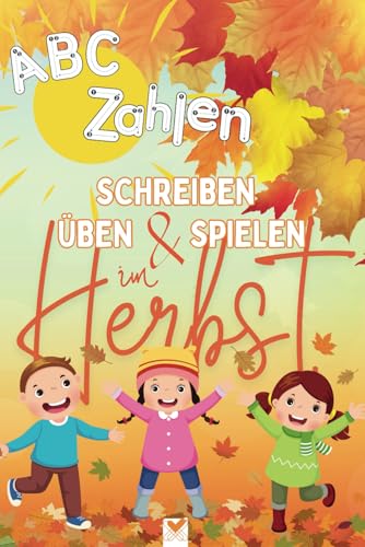 Schreiben üben und spielen im Herbst. Das kunterbunte Lern- und Spielbuch für Vorschulkinder und Grundschüler: Buchstaben, Zahlen, Schwung- und ... Rezepte und vieles mehr (6x9 zoll / ca. A5) von Independently published