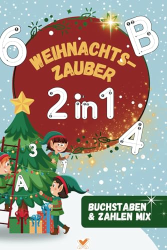 Weihnachtszauber 2 in 1- Buchstaben und Zahlen Mix (rot) - Ein Weihnachtsbuch voller Spaß & Lernen!: 200 Seiten Üben, Malen, Rätseln und Neues ... Kinder von 3-6 Jahren. (6x9 zoll / ca. A5) von Independently published