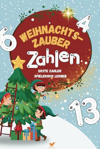 Weihnachtszauber-Zahlen - Erste Zahlen spielerisch lernen: Lernen, Malen und Rätseln: Spielerische Frühförderung für Kinder von 3-6 Jahren. (rot, 6x9 zoll /ca. A5) von Independently published