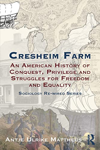 Cresheim Farm: An American History of Conquest, Privilege and Struggles for Freedom and Equality (Sociology Re-Wired) von Routledge