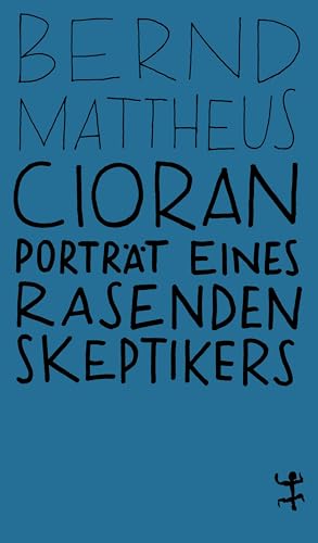 Cioran: Porträt eines rasenden Skeptikers (MSB Paperback) von Matthes & Seitz Verlag