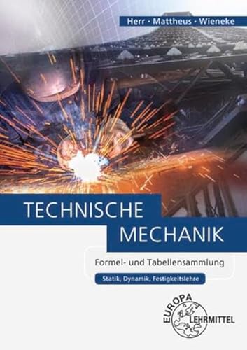 Technische Mechanik Formel- und Tabellensammlung: Statik, Dynamik, Festigkeitslehre von Europa-Lehrmittel