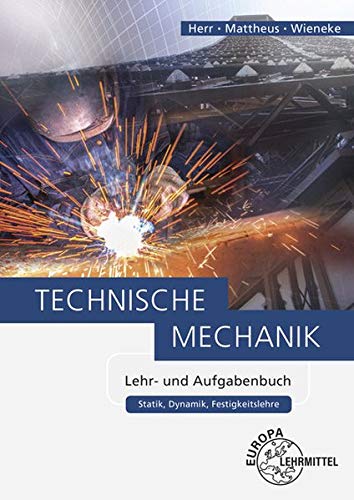 Technische Mechanik Lehr- und Aufgabenbuch: Statik, Dynamik, Festigkeitslehre von Europa-Lehrmittel