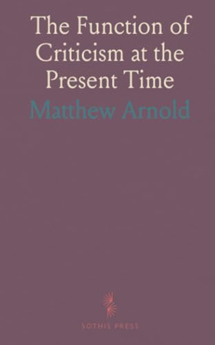 The Function of Criticism at the Present Time von Sothis Press