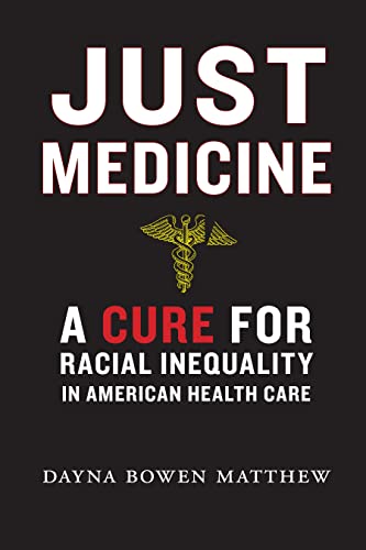 Just Medicine: A Cure for Racial Inequality in American Health Care von New York University Press