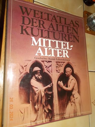 Weltatlas der Alten Kulturen. Mittelalter (Weltatlas der alten Kulturen: Geschichte - Kunst - Lebensformen)