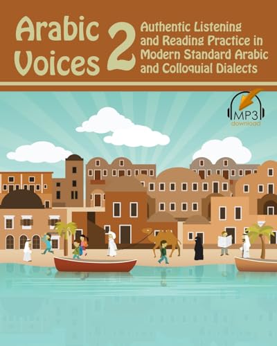 Arabic Voices 2: Authentic Listening and Reading Practice in Modern Standard Arabic and Colloquial Dialects Arabic Voices 2: Authentic Listening and Reading Practice in Modern Standard Arabic and Colloquial Dialects von Lingualism