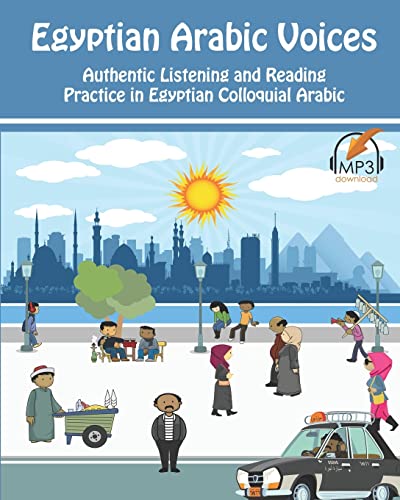 Egyptian Arabic Voices: Authentic Listening and Reading Practice in Egyptian Colloquial Arabic Egyptian Arabic Voices: Authentic Listening and Reading Practice in Egyptian Colloquial Arabic von Lingualism
