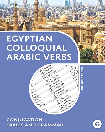 Egyptian Colloquial Arabic Verbs: Conjugation Tables and Grammar Egyptian Colloquial Arabic Verbs: Conjugation Tables and Grammar von Lingualism