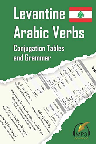 Levantine Arabic Verbs: Conjugation Tables and Grammar Levantine Arabic Verbs: Conjugation Tables and Grammar von Lingualism
