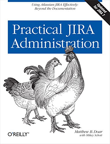 Practical JIRA Administration: Using Jira Effectively: Beyond the Documentation von O'Reilly Media