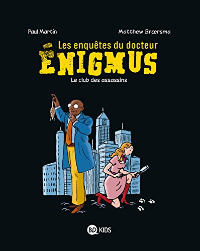 Les enquetes du Dr Enigmus 1 Le club des assassins von Bayard Editions Jeunesse