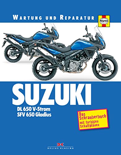 Suzuki DL 650 V-Strom, SFV 650 Gladius: Das Schrauberbuch mit farbigen Schaltplänen