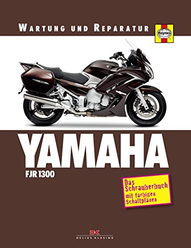 Yamaha FJR 1300: Das Schrauberbuch mit farbigen Schaltplänen (Wartung und Reparatur) von DELIUS KLASING