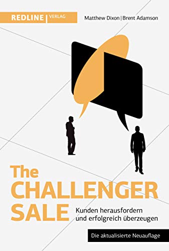 The Challenger Sale: Kunden herausfordern und erfolgreich überzeugen von Redline Verlag