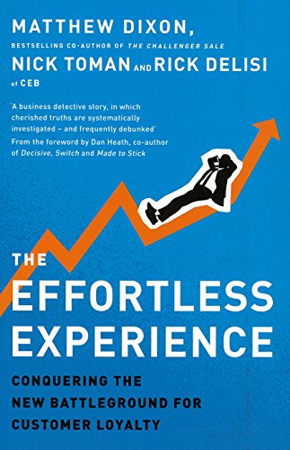 The Effortless Experience: Conquering the New Battleground for Customer Loyalty