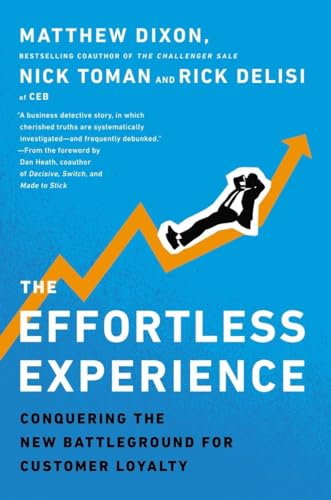 The Effortless Experience: Conquering the New Battleground for Customer Loyalty