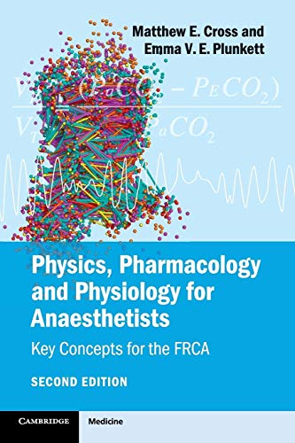 Physics, Pharmacology and Physiology for Anaesthetists: Key Concepts for the FRCA von Cambridge University Press