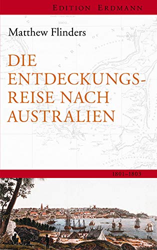 Die Entdeckungsreisenach Australien: 1801–1803 (Edition Erdmann)
