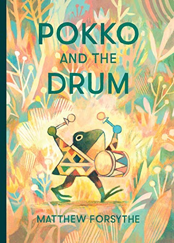 Pokko and the Drum: Matthew Forsythe von Simon & Schuster/Paula Wiseman Books