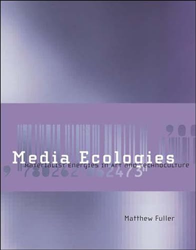Media Ecologies: Materialist Energies in Art and Technoculture (Leonardo) von MIT Press