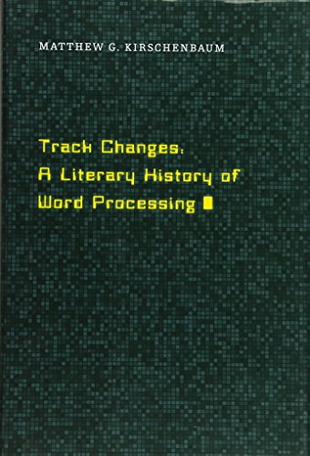 Track Changes: A Literary History of Word Processing von Belknap Press