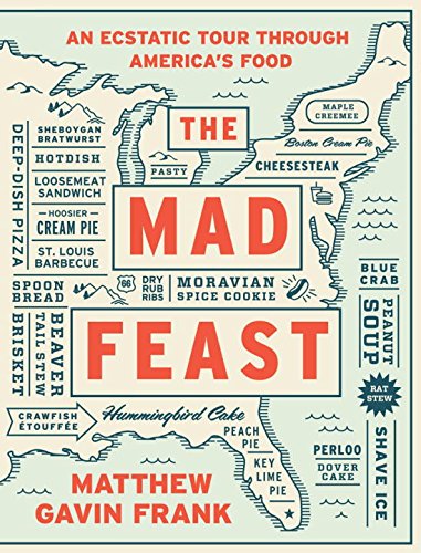 The Mad Feast - An Ecstatic Tour through America`s Food von W W NORTON