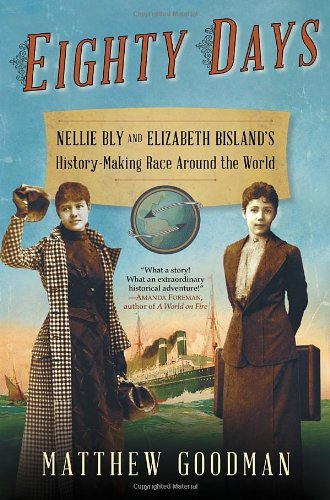 Eighty Days: Nellie Bly and Elizabeth Bisland's History-Making Race Around the World von Ballantine Books