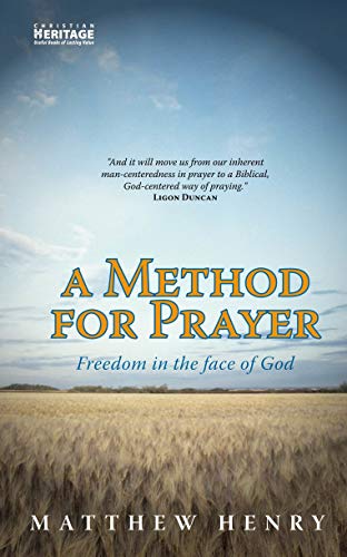 A Method for Prayer: Freedom in the Face of God von Christian Heritage