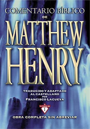 Comentario Bíblico Matthew Henry: Obra completa sin abreviar - 13 tomos en 1