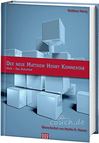 Der neue Matthew Henry Kommentar: Hiob - Hohelied Der neue Matthew Henry Kommentar: Hiob - Hohelied