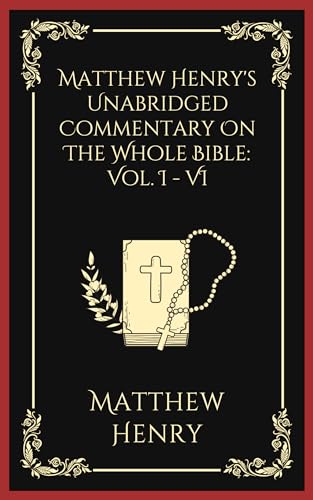 Matthew Henry's Unabridged Commentary On The Whole Bible: Vol. I - VI von Grapevine