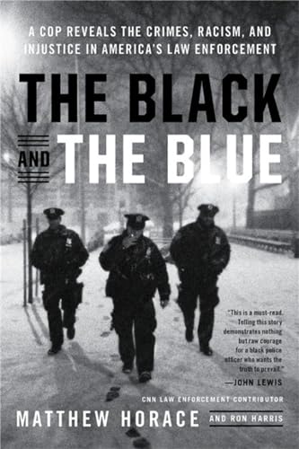 The Black and the Blue: A Cop Reveals the Crimes, Racism, and Injustice in America's Law Enforcement von Hachette