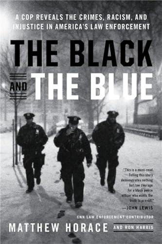 The Black and the Blue: A Cop Reveals the Crimes, Racism, and Injustice in America's Law Enforcement von Hachette Books