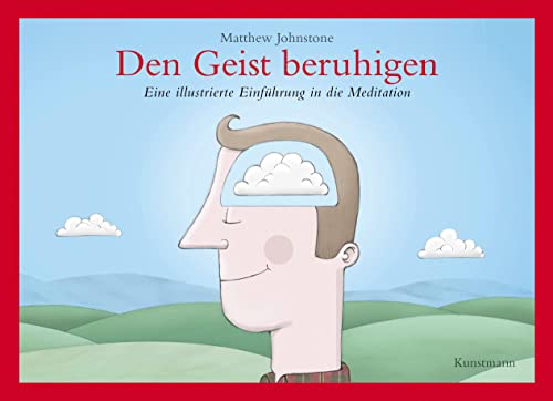 Den Geist beruhigen: Eine illustrierte Einführung in die Meditation