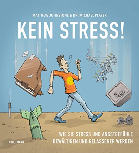 Matthew Johnstone/Dr. Michael Player, "Kein Stress!" - Viola Krauß: Wie Sie Stress und Angstgefühle bewältigen und gelassener werden von Verlag Antje Kunstmann