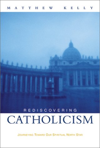Rediscovering Catholicism: Journeying Toward Our Spiritual North Star von Beacon Publishing (OH)