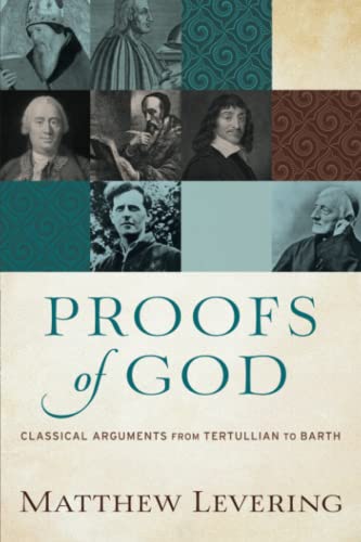 Proofs of God: Classical Arguments from Tertullian to Barth