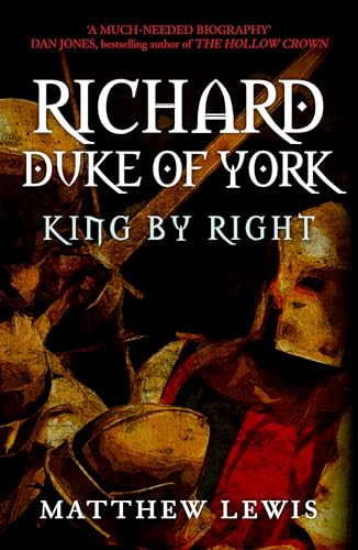 Richard, Duke of York: King by Right von Amberley Publishing