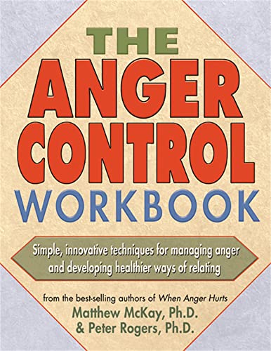 The Anger Control Workbook: Simple, Innovative Techniques for Managing Anger von New Harbinger