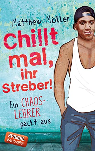 Chillt mal, ihr Streber!: Ein Chaoslehrer packt aus von Plötz & Betzholz, Berlin