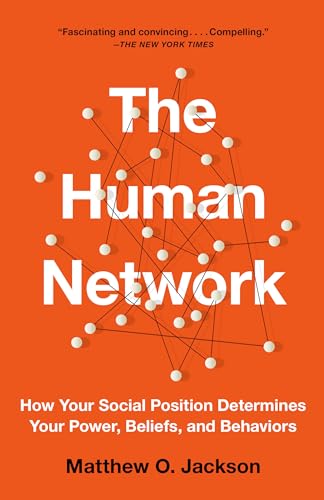 The Human Network: How Your Social Position Determines Your Power, Beliefs, and Behaviors